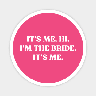 It's Me Hi I'm the Bride Funny (White) Magnet